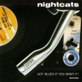 cover of Nightcats - Got Blues If You Want It!