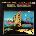 cover of Grateful Dead - From The Mars Hotel