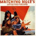 cover of Matching Mole - Little Red Record