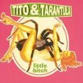 cover of Tito & Tarantula - Little Bitch