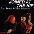 cover of James, Bob & Kirk Whalum - Joined At The Hip