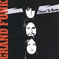 cover of Grand Funk Railroad - Closer to Home