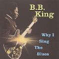 cover of King, B.B. - Why I Sing The Blues