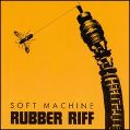 cover of Soft Machine - Rubber Riff