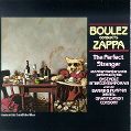 cover of Zappa, Frank - Boulez Conducts Zappa: The Perfect Stranger
