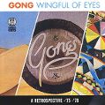 cover of Gong - Wingful Of Eyes (A Retrospective '75-'78)