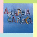 cover of Aquarela Carioca - Aquarela Carioca