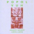 cover of Popol Vuh - Agape-Agape, Love-Love