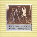 cover of Wakeman, Rick - The Six Wives of Henry VIII