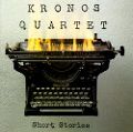 cover of Kronos Quartet - Short Stories