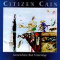 cover of Citizen Cain - Somewhere But Yesterday