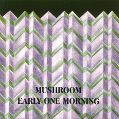 cover of Mushroom - Early One Morning