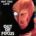 cover of Out Of Focus - Not Too Late