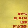 cover of Burnin' Red Ivanhoe - W.W.W.