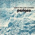 cover of Perigeo - Non è Poi Così Lontano