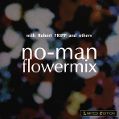 cover of No-Man with Robert Fripp - Flowermix