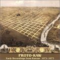 cover of Proto-Kaw - Early Recordings from Kansas 1971-1973