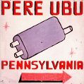cover of Pere Ubu - Pennsylvania