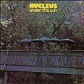 cover of Nucleus - Under The Sun