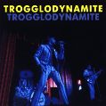 cover of Troggs, The - Trogglodynamyte