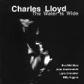 cover of Lloyd, Charles - The Water is Wide