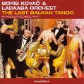cover of Kovač, Boris & Ladabaa Orchest - The Last Balkan Tango