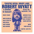 cover of Wyatt, Robert & Friends - Theatre Royal Drury Lane 8.09.1974