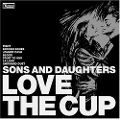 cover of Sons and Daughters - Love the Cup