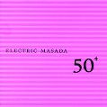 cover of Zorn, John - 50th Birthday Celebration. Volume 4: Electric Masada