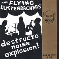 cover of Flying Luttenbachers, The - Destructo Noise Explosion: Live at WNUR 2-6-92