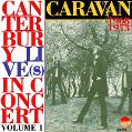 cover of Caravan - Canterbury Live(s) in Concert. Volume 1