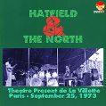 cover of Hatfield and the North - Theatre Present de La Villette, Paris, September 25, 1973