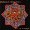 cover of SubArachnoid Space - Delicate Membrane
