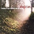 cover of Mujician - There's No Going Back Now