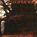 cover of Lucifer Was - Underground and Beyond