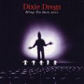 cover of Dixie Dregs - Bring 'Em Back Alive