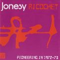 cover of Jonesy - Ricochet: Pioneering in 1972-73