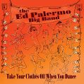 cover of Palermo, Ed, The Big Band - Take Your Clothes Off When You Dance
