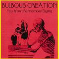 cover of Bulbous Creation - You Won't Remember Dying