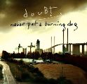 cover of Doubt - Never Pet a Burning Dog