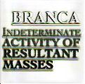 cover of Branca, Glenn - Indeterminate Activity of Resultant Masses