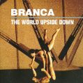 cover of Branca, Glenn - The World Upside Down