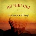 cover of Free Planet Radio - The Unraveling