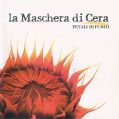 cover of Maschera di Cera, La - Petali di Fuoco