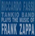 cover of Fassi, Riccardo / Tankio Band - Plays the Music of Frank Zappa