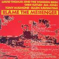 cover of Thomas, David and The Wooden Birds - Blame the Messenger