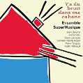 cover of Ensemble SuperMusique - Y'a Du Bruit Dans Ma Cabane