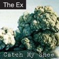 cover of Ex, The - Catch My Shoe