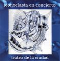 cover of Iconoclasta - En Concierto: Teatro de la Ciudad