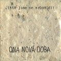 cover of Ještě Jsme Se Nedohodli - Ona Nová Doba